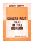 Sangre roja bajo la piel morena de  Amaro Sedero