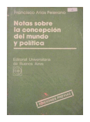 Notas sobre la concepcion del mundo y politica de  Francisco Arias Pelerano