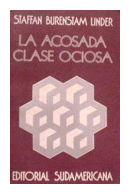 La acosada clase ociosa de  Staffan Burenstam Linder