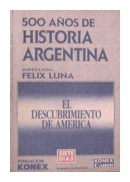 500 años de historia - Argentina - El descubrimiento de America de  Felix Luna