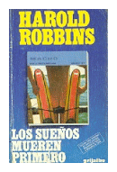 Los sueos mueren primero de  Harold Robbins