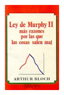 Ley de Murphy II y otras razones porque las cosas salen MAL de  Arthur Bloch