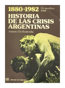 Historia de las crisis argentinas (1880-1982) - Un sacrificio inutil de  Antonio Elio Brailovsky