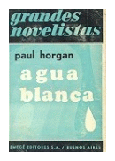 Agua blanca de  Paul Horgan