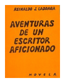 Aventuras de un escritor aficionado de  Reinaldo J. Laddaga