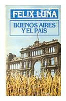 Buenos Aires y el pais de  Felix Luna