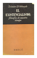 El existencialismo, Filosofia de nuestro tiempo de  Tristan DAthayde