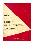 Indios y gauchos en la literatura argentina de Augusto Raul Cortazar