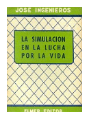 La simulacion en la lucha por la vida de  Jose Ingenieros