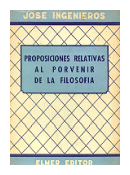 Proposiciones relativas al porvenir de la filosofia de  Jose Ingenieros