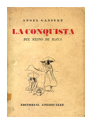 La conquista del reino de maya de  Angel Ganivet