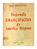 Segunda emancipacion de america hispana de  Felipe Barreda Laos