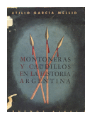 Montoneras y caudillos en la historia argentina de  Atilio Garcia Mellid