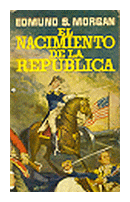 El nacimiento de la Republica de  Edmund S. Morgan