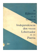 El ejercito de la guerra de la Independencia dos veces Libertador de su Patria de  Don Jose Mari Todd