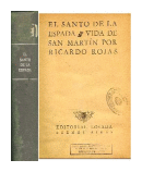 El santo de la espada (Vida de San Martin) de  Ricardo Rojas