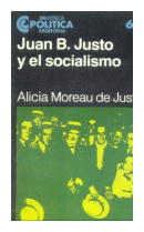 Juan B. Justo y el socialismo de  Alicia Moreau de Justo