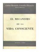 El mecanismo de la vida consciente de  Carlos Bernardo Gonzalez Pecotche