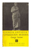 Ciencia antigua y civilizacion moderna de  George Sarton