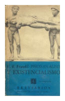 Psicoanalisis y existencialismo de  Viktor E. Frankl
