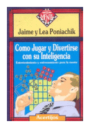 Como jugar y divertirse con su inteligencia de  Jaime y Lea Poniachik