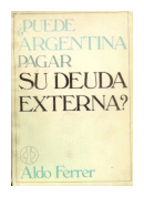 ¿Puede Argentina pagar su deuda externa? de  Aldo Ferrer