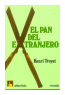 El pan del extranjero de  Henri Troyat