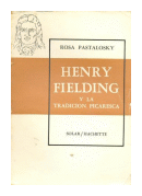 Henry Fielding y la tradicion picaresca de  Rosa Pastalosky