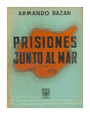 Prisiones junto al mar de  Armando Bazan