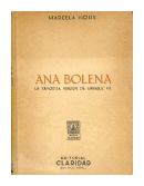 Ana Bolena: La favorita virgen de Enrique VIII de  Marcela Vioux