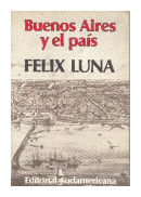 Buenos Aires y el pais de  Felix Luna