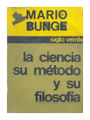 La ciencia su metodo y su filosofia de  Mario Bunge