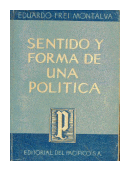 Sentido y forma de una politica de  Eduardo Frei Montalva