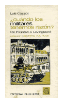 Cuando los militares tenemos razon? (de Frondizi a Levingston) de  Luis Gazzoli