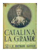 Catalina la grande: historia de una carrera de  W. Hoffmann - Harnisch