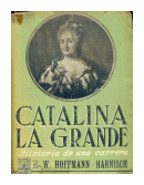 Catalina la grande: historia de una carrera de W. Hoffmann - Harnisch