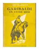 Garibaldi en Entre Rios de  Amaro Villanueva