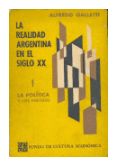 La realidad argentina en el siglo XX. 1. La política y los partidos de  Alfredo Galletti