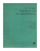 Futuro politico de la argentina de  Autores - Varios