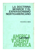 La doctrina monroe y el expansionismo norteamericano de  Frederick Merk