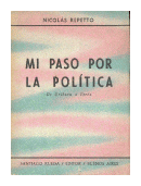 Mi paso por la politica (De Uriburu a Peron) de  Nicolas Repetto