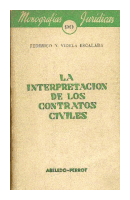 La interpretacion de los contratos civiles de  Federico N. Videla Escalada