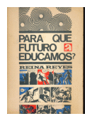 Para que futuro educamos? de  Reina Reyes