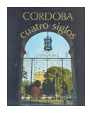 Cordoba Cuatros Siglos de  Ral Jorge Arias