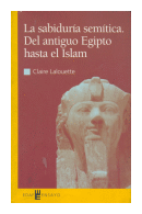 La sabiduria semitica. Del antiguo Egipto hasta el Islam de  Claire Lalouette