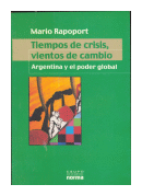 Tiempos de crisis, vientos de cambios - Argentina y el poder global de  Mario Rapoport