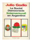 La social democracia (internacional) en Argentina de  Julio Godio