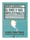 El pais y sus intelectuales - Historia de un desencuentro de  Mempo Giardinelli