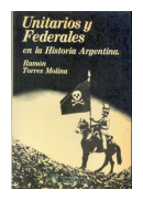 Unitarios y Federales en la historia Argentina de  Ramn Torres Molina