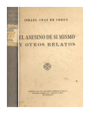 El asesino de si mismo y otros relatos de  Israel Chas de Chruz
